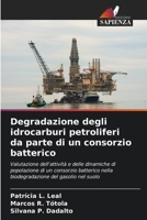 Degradazione degli idrocarburi petroliferi da parte di un consorzio batterico (Italian Edition) 620974026X Book Cover