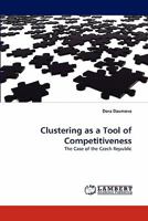 Clustering as a Tool of Competitiveness: The Case of the Czech Republic 3838362101 Book Cover