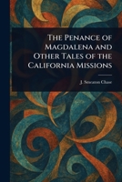 The Penance of Magdalena and Other Tales of the California Missions 102296982X Book Cover