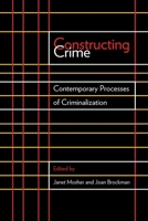 Constructing Crime: Contemporary Processes of Criminalization 0774818204 Book Cover