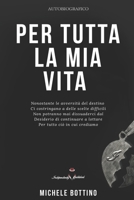 Per tutta la mia vita: Un racconto autobiografico una storia vera 1729078532 Book Cover