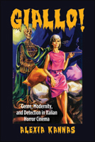 Giallo!: Genre, Modernity, and Detection in Italian Horror Cinema 1438480326 Book Cover