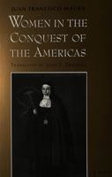 Women in the Conquest of the Americas: Translated from Spanish by John F. Deredita 0820420433 Book Cover