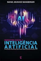 Marketing Digital e Inteligência Artificial: Estratégias Inovadoras para Transformar Negócios no Século XXI (Portuguese Edition) B0DV9GBM9S Book Cover