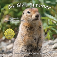 Sik-Sik's Summer: An Arctic Ground Squirrel Tale 1954896174 Book Cover