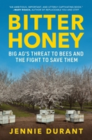 Bitter Honey: Big Ag's Threat to Bees and the Fight to Save Them 1642834009 Book Cover