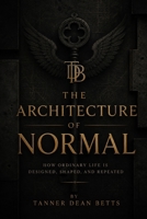 The Architecture of Normal: How Civilization Decides What Feels Natural B0H6WXLQBL Book Cover