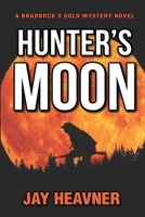 Hunter's Moon: Braddock's Gold Mystery Novel Series 1733617442 Book Cover