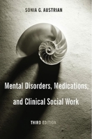 Mental Disorders, Medications, and Clinical Social Work 0231135165 Book Cover