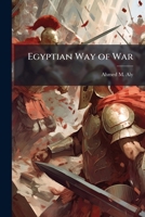 Egyptian Way of War: A Tradition of Excellence Confronts the 21st Century 1288249322 Book Cover