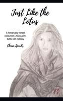 Just Like the Lotus: A Remarkably Honest Account of a Young Girl’s Battle with Epilepsy 1988675006 Book Cover