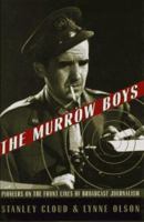 The Murrow Boys: Pioneers on the Front Lines of Broadcast Journalism 0395680840 Book Cover