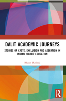 Dalit Academic Journeys: Stories of Caste, Exclusion and Assertion in Indian Higher Education 1032125012 Book Cover