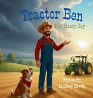 Tractor Ben: The Rainy Day B0HDG62LMQ Book Cover