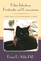 La Peritonitis Infecciosa Felina (PIF) y el Coronavirus: Todo lo que amantes de los gatos, criadores y protectoras necesitan saber sobre la peritonitis infecciosa felina y el coronavirus 1480208973 Book Cover