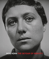 Roni Horn: The Detour of Identity 3969993784 Book Cover