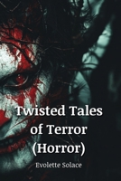 Twisted Tales of Terror (Horror) B0DPT94ZDN Book Cover