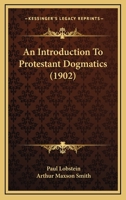 An Introduction To Protestant Dogmatics 0548875707 Book Cover