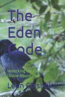 The Eden Code: Unlocking the Power of Divine Abundance B0F22M3HMH Book Cover
