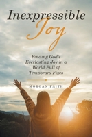 Inexpressible Joy: Finding God's Everlasting Joy in a World Full of Temporary Fixes B0FS6376NM Book Cover