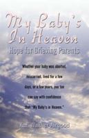 My Baby's in Heaven: Hope for Grieving Parents 1591295076 Book Cover