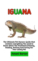 IGUANA: The Ultimate Guide To Iguana Care, Feeding, Housing, Training B0BJC8ZYWD Book Cover
