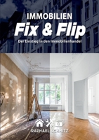 Immobilien Fix & Flip: Der Einstieg in den Immobilienhandel 3754303147 Book Cover
