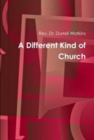A Different Kind of Church 1312330392 Book Cover