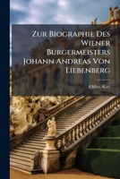 Zur Biographie Des Wiener Burgermeisters Johann Andreas Von Liebenberg: Entgegnung Und Abwehr 1172552169 Book Cover