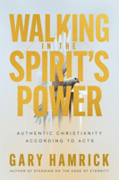 Walking in the Spirit’s Power: Authentic Christianity According to Acts 0736992456 Book Cover