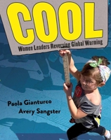 COOL: Women Leaders Reversing Global Warming 1576879542 Book Cover