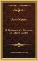 Sutta Nipata: Or Dialogues and Discourses of Gotama Buddha 116352557X Book Cover