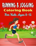 RUNNING & JOGGING Coloring Book For Kids Ages 8-12: Fun And Cute Collection of Running & Jogging Coloring Pages For kids! B09CKPFYY6 Book Cover