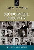 Legendary Locals of McDowell County 1467100366 Book Cover