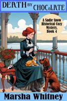 Death by Chocolate: A Sadie Snow Historical Cozy Mystery - Book 4 B0FN7ZZZM7 Book Cover