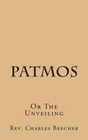 Patmos: Or The Unveiling 1502528762 Book Cover
