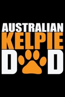 Australian Kelpie Dad: Cool Australian Kelpie Dog Journal Notebook - Australian Kelpie Puppy Lover Gifts - Funny Australian Kelpie Dog Notebook - Australian Kelpie Owner Gifts. 6 x 9 in 120 pages 1677001798 Book Cover