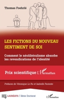 Les fictions du nouveau sentiment de soi: Comment le néolibéralisme absorbe les revendications de l'identité (Prix Scientifique) (French Edition) 2140294122 Book Cover