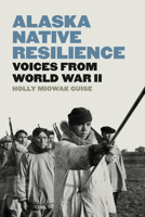Alaska Native Resilience: Voices from World War II 0295752521 Book Cover