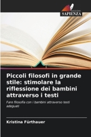 Piccoli filosofi in grande stile: stimolare la riflessione dei bambini attraverso i testi (Italian Edition) 6630059654 Book Cover