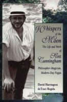 Whispers of the Moon: The Life and Work of Scott Cunningham 1567185592 Book Cover