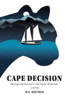 Cape Decision: Revenge and Remorse in the Alaskan Wilderness 0578426226 Book Cover