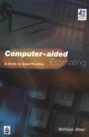 Computer-aided Estimating: A Guide to Current Practice (Chartered Institute of Building) (CIOB Textbooks) 0582273242 Book Cover