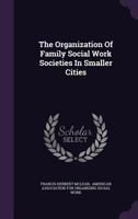 The Organization of Family Social Work Societies in Smaller Cities 1278260781 Book Cover