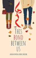 This bond between us 3740787775 Book Cover