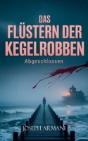 Das Flüstern der Kegelrobben: Abgeschlossen (German Edition) B0FHD91G7X Book Cover
