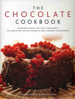 Chocolate Cookbook, The: Luxurious treats for total indulgence: 150 irresistible recipes shown in 250 stunning photographs 0857236822 Book Cover