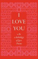 I Love You: An Anthology of Love Poems 1904799353 Book Cover