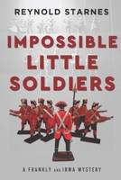 Impossible Little Soldiers (Frankly and Irma Mysteries) B0DXPR11LJ Book Cover