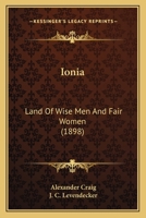 Ionia: Land of Wise Men and Fair Women 151329105X Book Cover